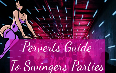 Perverts Guide To Swingers Parties