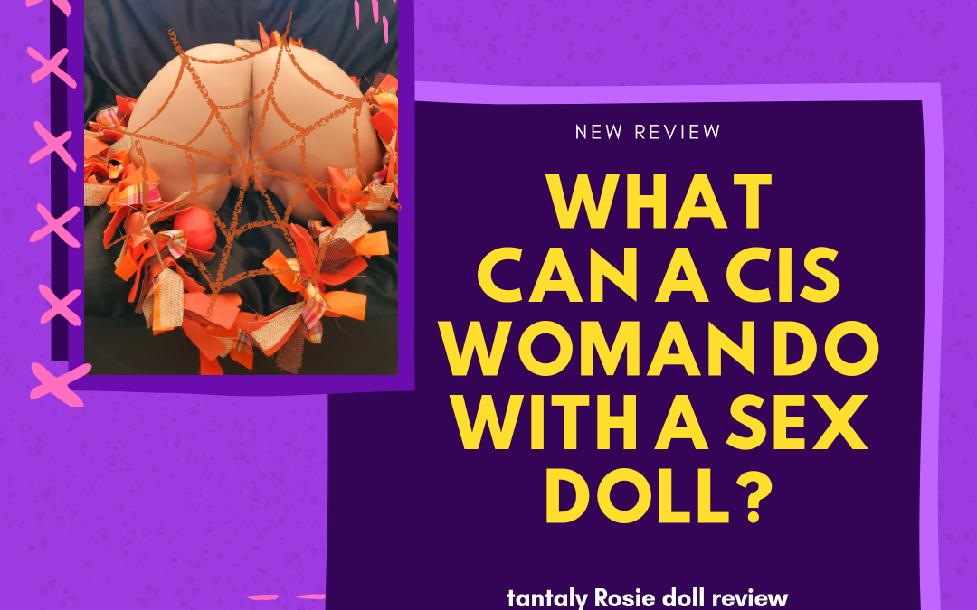 what can a cis woman do with a sex doll