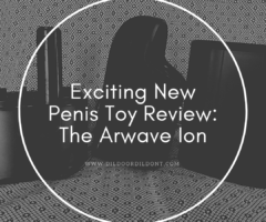 Exciting New Penis Toy Review: The Arcwave