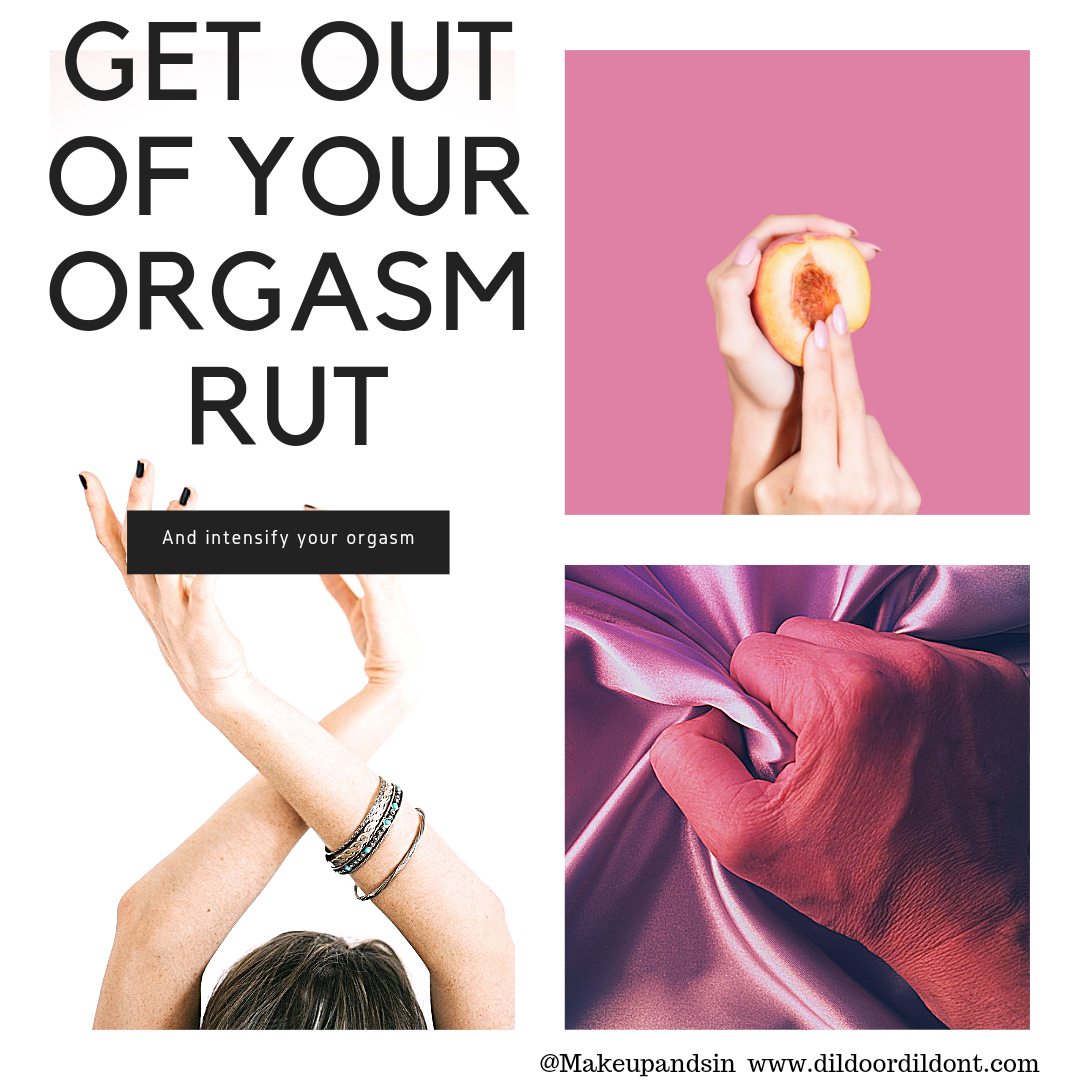 get out of your orgasm rut