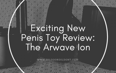 Exciting New Penis Toy Review: The Arcwave