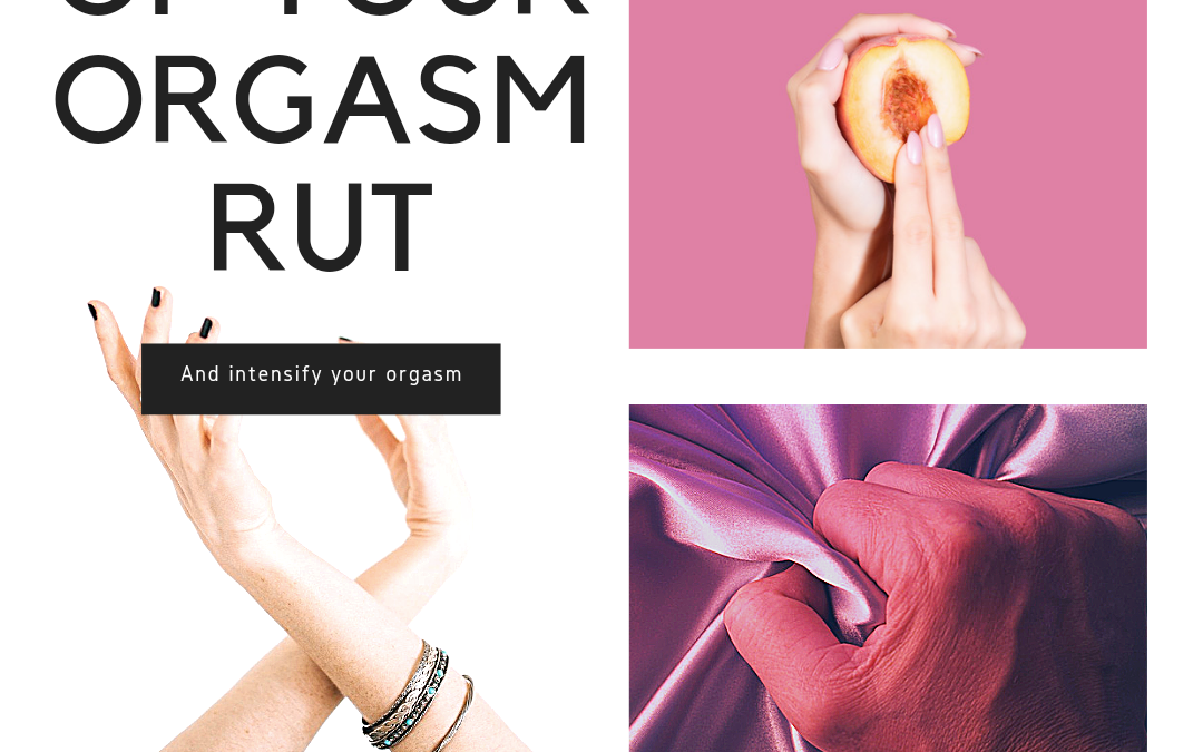 get out of your orgasm rut