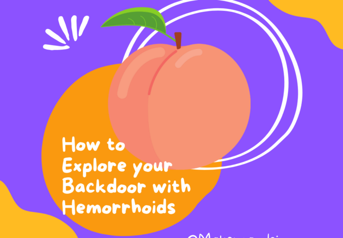 How to explore your backdoor with hemorrhoids