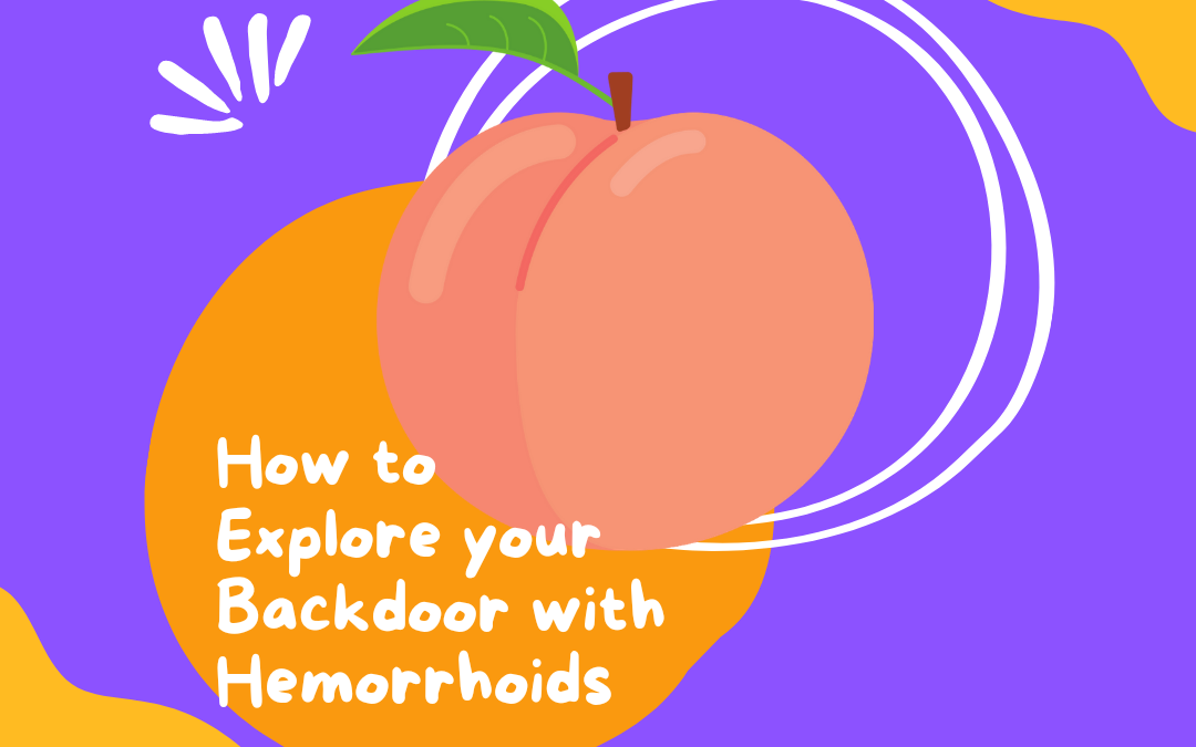 how to explore your backdoor with hemorrhoid's