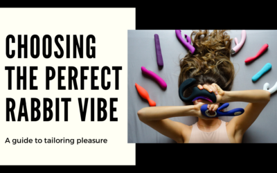 Choosing the Perfect Rabbit Vibrator: A Guide to Tailoring Pleasure