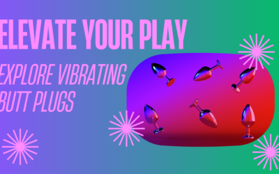 Elevate Your Play: Explore Vibrating Butt Plugs