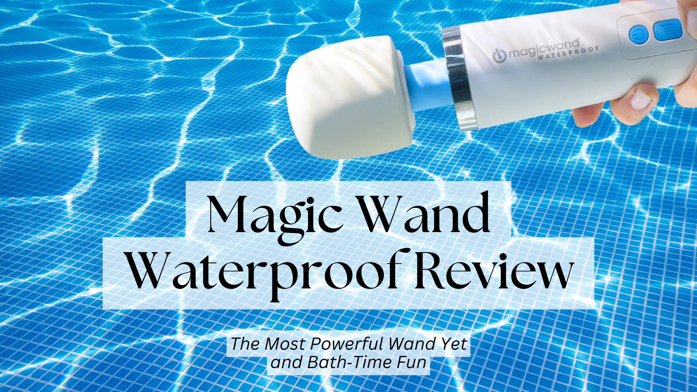 Magic Wand Waterproof Review: The Most Powerful Wand Yet and Bath‑Time Fun