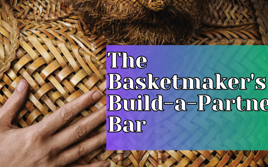 The Basketmaker's Build-a-Partner Bar