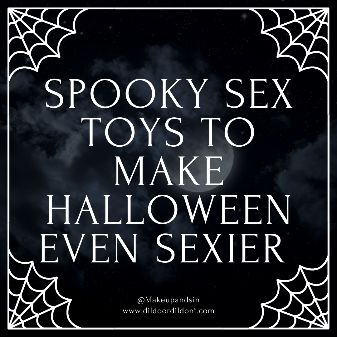 Spooky Sex Toys to Make Halloween even Sexier - Dildo or Dildon't