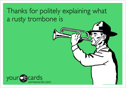 rusty trombone