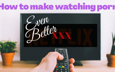 How To Make Watching Porn Even Better